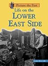 Life on the Lower East Side (Picture the Past) Life on the Lower East Side (Picture the Past)