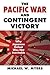 The Pacific War and Contingent Victory: Why Japanese Defeat Was Not Inevitable (Modern War Studies)