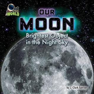Our Moon: Brightest Object in the Night Sky (Out of this World)