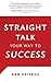 Straight Talk Your Way to Success
