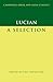 Lucian: A Selection (Cambridge Greek and Latin Classics)
