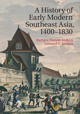 A History of Early Modern Southeast Asia, 1400–1830 (Hardcover)