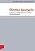 Christian Apocrypha: Receptions of the New Testament in Ancient Christian Apocrypha (Novum Testamentum Patristicum, 26)