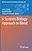 A Systems Biology Approach to Blood (Advances in Experimental Medicine and Biology, 844)