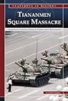 Tiananmen Square: Massacre Crushes China's Democracy Movement (Snapshots in History)