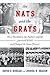 The Nats and the Grays: How...