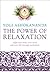 The Power of Relaxation: Align Your Body, Your Mind, and Your Life Through Meditation