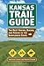 Kansas Trail Guide: The Bes...