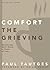 Comfort the Grieving: Ministering God's Grace in Times of Loss (Practical Shepherding Series)