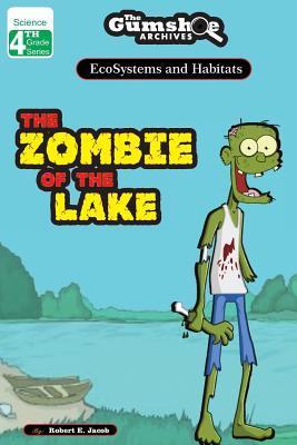 The Gumshoe Archives, Case# 4-5-2110: The Zombie of the Lake - Level 2 Reader (GSA – 4th Grade Level 2 Series) (Volume 10)