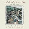 A Child's Christmas In Wales and Five Poems by Dylan Thomas