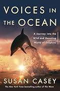 Voices in the Ocean: A Journey into the Wild and Haunting World of Dolphins