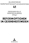 Reformoptionen im Gesundheitswesen: Bad Orber Gespräche über kontroverse Themen im Gesundheitswesen 7.-8.11.1997 (Allokation im marktwirtschaftlichen System) (German Edition) Reformoptionen im Gesundheitswesen: Bad Orber Gespräche über kontroverse Themen im Gesundheitswesen 7.-8.11.1997 (Allokation im marktwirtschaftlichen System) (German Edition)