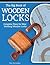 The Big Book of Wooden Locks: Complete Plans for Nine Working Wooden Locks