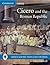 Cicero and the Roman Republic by John Murrell