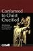 Conformed to Christ Crucified: Meditations on Priestly Life and Ministry