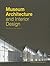 Museum Architecture and Interior Design