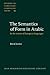 The Semantics of Form in Arabic by David Justice
