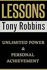 Lessons From Tony Robbins: Unlimited Power & Personal Achievement (Tony Robbins, Anthony Robbins, Unlimited Power, Awaken The Giant Within, Money: Master The Game, Personal Achievement)