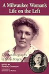 A Milwaukee Woman's Life on the Left: The Autobiography of Meta Berger A Milwaukee Woman's Life on the Left: The Autobiography of Meta Berger