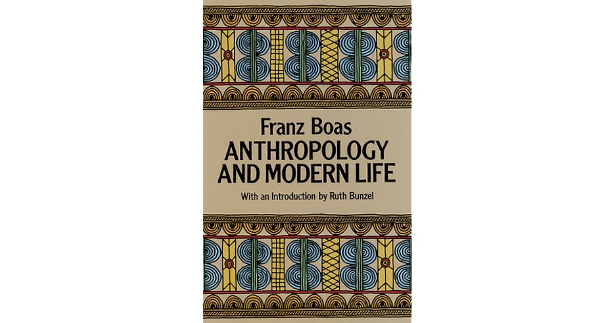 Anthropology and Modern Life by Franz Boas