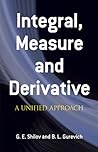 Integral, Measure and Derivative: A Unified Approach (Dover Books on Mathematics) Integral, Measure and Derivative: A Unified Approach (Dover Books on Mathematics)