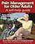 PAIN MANAGEMENT FOR OLDER ADULTS: A Self-help Guide