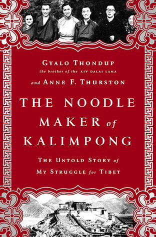 The Noodle Maker of Kalimpong: The Untold Story of My Struggle for Tibet (Hardcover)