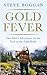 Gold Fever: One Man's Adventures on the Trail of the Gold Rush