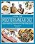 Living the Mediterranean Diet: Proven Principles and Modern Recipes for Staying Healthy