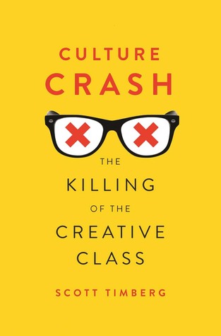 Culture Crash: The Killing of the Creative Class (Hardcover)