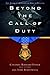 Beyond the Call of Duty: Th...