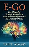 E-Go: Ego Distancing Through Mindfulness, Emotional Intelligence, and the Language of Love