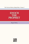 Enoch the Prophet (The Collected Works of Hugh Nibley, Volume #2)