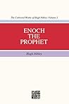 Enoch the Prophet (The Collected Works of Hugh Nibley, Volume #2)