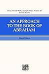 An Approach to the Book of Abraham (The Collected Works of Hugh Nibley, Volume 18) An Approach to the Book of Abraham (The Collected Works of Hugh Nibley, Volume 18)