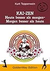 KAI-ZEN – Heute besser als gestern, morgen besser als heute (German Edition)