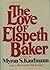 The Love of Elspeth Baker by Myron S. Kaufmann The Love of Elspeth Baker by Myron S. Kaufmann