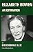 Elizabeth Bowen, an Estimat...
