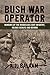 Bush War Operator by A.J. Balaam