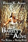 Barely Alive (The Story of Alexis Rose, #1)