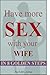 Have More Sex With Your Wife in 8 Golden Steps by Judith Fox