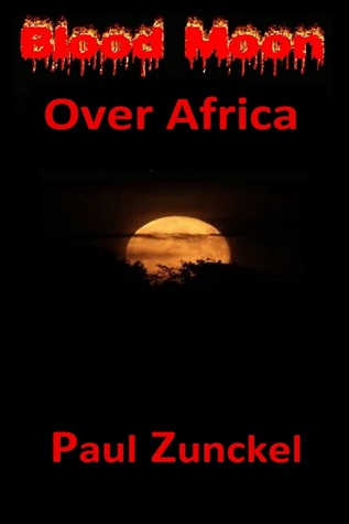 Blood Moon Over Africa (The Blood Trilogy Book 1)
