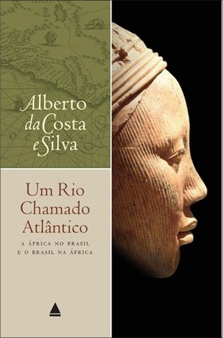 Um Rio Chamado Atlântico - a África No Brasil e o Brasil Na África (Paperback)