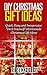 DIY Christmas Gift Ideas Quick, Easy and Inexpensive "Do It Yourself" Homemade Christmas Gift Ideas