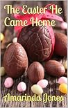 The Easter He Came Home The Easter He Came Home