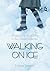 Walking on Ice