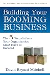 Building Your Booming Business: The Five Foundations Every Organization Needs to Succeed Building Your Booming Business: The Five Foundations Every Organization Needs to Succeed