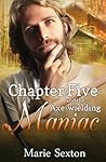 Chapter Five and the Axe-Wielding Maniac by Marie Sexton
