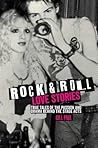 Rock 'n' Roll Love Stories: True tales of the passion and drama behind the stage acts Rock 'n' Roll Love Stories: True tales of the passion and drama behind the stage acts